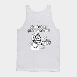 who let my girlfriend out meme Tank Top